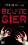 Beutegier: Roman - Jack Ketchum, Joannis Stefanidis, Tim Jürgens