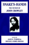 Snake's Hands: The Fiction of John Crowley - Alice K. Turner