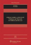 Child, Family, and State: Problems and Materials on Children and the Law, Sixth Edition - Mnookin, D. Kelly Weisberg, Mnookin