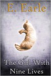 The Girl with Nine Lives: The Adventures of Benedict and Blackwell - E. Earle