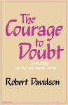 The Courage to Doubt: Exploring an Old Testament Theme - Robert Davidson