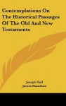 Contemplations on the Historical Passages of the Old and New Testaments - Joseph Hall