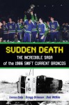 Sudden Death: The Incredible Saga of the 1986 Swift Current Broncos - Wilkie Bob, Gregg Drinnan, Bob Wilkie, Brian Costello