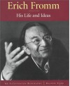 Erich Fromm: His Life and Ideas an Illustrated Biography - Rainer Funk