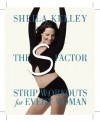 The S Factor: Strip Workouts for Every Woman - Sheila Kelley