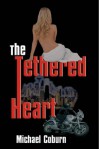 The Tethered Heart - Michael Coburn, Karen Simmons, Mitchell Groters