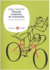 Piccolo trattato di ciclosofia - Didier Tronchet, Lorenzo Bernini