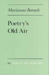 Poetry's Old Air - Marianne Boruch, Marianne Baruch