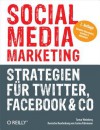 Social Media Marketing - Strategien Fur Twitter, Facebook & Co. - Tamar Weinberg, Corina Pahrmann