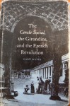 The Cercle Social, The Girondins, And The French Revolution - Gary Kates