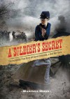 A Soldier's Secret: The Incredible True Story of Sarah Edmonds, a Civil War Hero - Marissa Moss