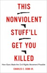 This Nonviolent Stuff'll Get You Killed: How Guns Made the Civil Rights Movement Possible - Charles E. Cobb