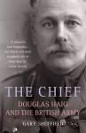 The Chief: Douglas Haig and the British Army - Gary Sheffield