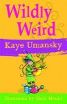 Wildly Weird. Kaye Umansky - Kaye Umansky