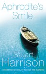 Aphrodite's Smile: A Mesmerising Novel of Passion and Suspense - Stuart Harrison