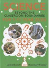 Science Beyond the Classroom Boundaries for 7-11 Year Olds - Lynne Bianchi, Rosemary Feasey, Simone Hesketh