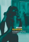 Κωμικοί έρωτες - Milan Kundera, Γιάννης Η. Χάρης