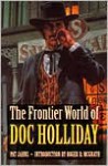 The Frontier World of Doc Holliday - Pat Jahns, Roger D. McGrath