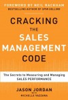 Cracking the Sales Management Code: The Secrets to Measuring and Managing Sales Performance - Jason Jordan