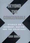 Beyond the Conceivable: Studies on Germany, Nazism, and the Holocaust - Dan Diner