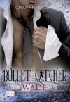 Bullet Catcher: Wade (German Edition) - Roxanne St. Claire, Kristiana Dorn-Ruhl