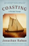 Coasting: A Private Voyage - Jonathan Raban