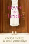 Never the Bride - Rene Gutteridge, Rene Gutteridge