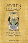 Stolen Legacy: The Egyptian Origins of Western Philosophy - George G.M. James