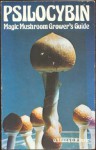 Psilocybin, Magic Mushroom Grower's Guide: A Handbook for Psilocybin Enthusiasts - O.T. Oss