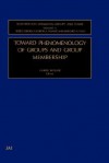 Toward Phenomenology of Groups and Group Membership (Research on Managing Groups & Teams) - Harris Sondak, Elizabeth A. Mannix