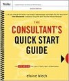 The Consultant's Quick Start Guide: An Action Planfor Your First Year in Business - Elaine Biech