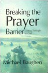 Breaking the Prayer Barrier - Michael Baughen