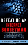 Defeating an Internet Boogeyman: Simple Secrets of Reputation & Crisis Management Using Social Media & Web Marketing Strategy (How to Make Money Online ... Media & Web Marketing Strategy Book 2) - Mason Duchatschek, Adam Burns, Will Hanke