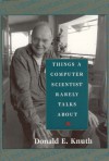 Things a Computer Scientist Rarely Talks About - Donald Ervin Knuth