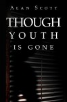 Though Youth Is Gone - Alan Scott