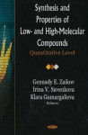 Synthesis and Properties of Low- And High Molecular Compounds: Quantitative Level - Gennadii Efremovich Zaikov, Irina V. Savenkova, Klara Gumargalieva