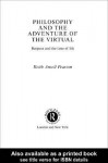 Philosophy and the Adventure of the Virtual - Keith Ansell-Pearson