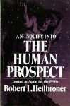 An Inquiry into the Human Prospect: Updated & Reconsidered for the 1990s - Robert L. Heilbroner