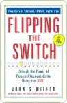 Flipping the Switch.: Unleash the Power of Personal Accountability Using the Qbq! - John G. Miller