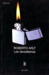 Los lanzallamas - Roberto Arlt