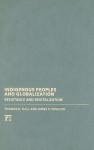 Indigenous Peoples and Globalization: Resistance and Revitalization - Thomas Hall, James Fenelon, Duane Champagne