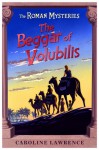 The Beggar of Volubilis - Caroline Lawrence