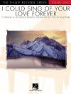 I Could Sing of Your Love Forever: Piano Solo the Phillip Keveren Series - Phillip Keveren