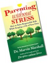 Parenting Without Stress: How to Raise Responsible Kids While Keeping a Life of Your Own - Marvin Marshall, Brookes Nohlgren, Rommel Johnson