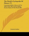 The World's Cyclopedia of History V2: Containing Schiller's History of the Thirty Years' War; Creasy's Fifteen Decisive Battles of the World (1882) - Various, Friedrich von Schiller