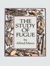 The Study of Fugue (Dover Books on Music) - Alfred Mann