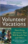 Volunteer Vacations: Short-Term Adventures That Will Benefit You and Others - Bill McMillon, Doug Cutchins, Anne Geissinger, Ed Asner