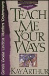 Teach Me Your Ways - Kay Arthur