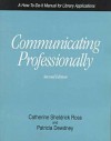 Communicating Professionally: A How To Do It Manual For Library Applications - Catherine Sheldrick Ross, Patricia Dewdney