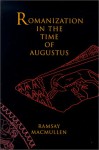 Romanization in the Time of Augustus - Ramsay MacMullen